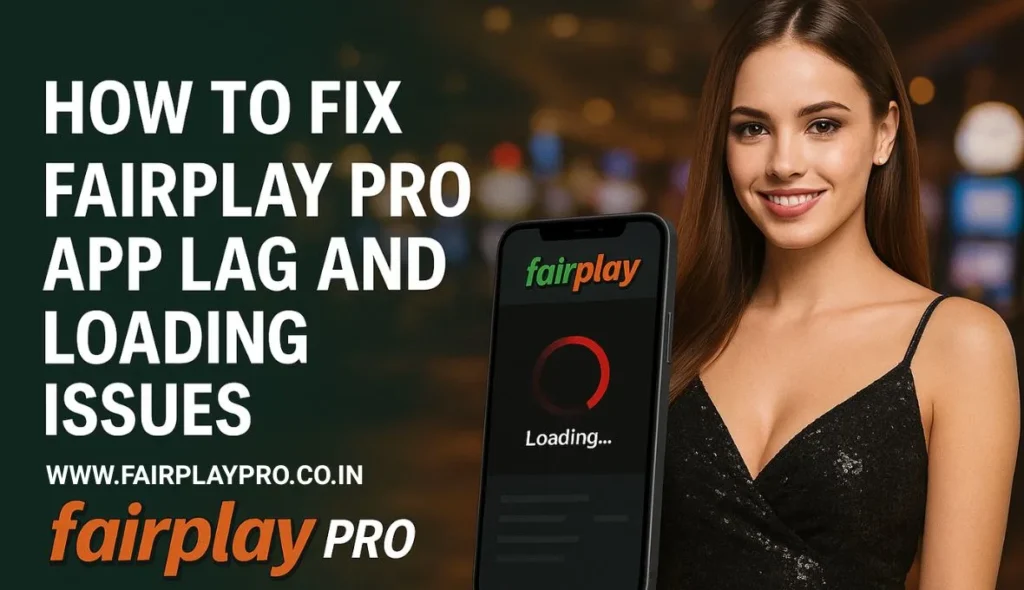 How to Fix Fairplay Pro App Lag and Loading Issues