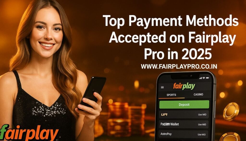 Top Payment Methods Accepted on Fairplay Pro in 2025