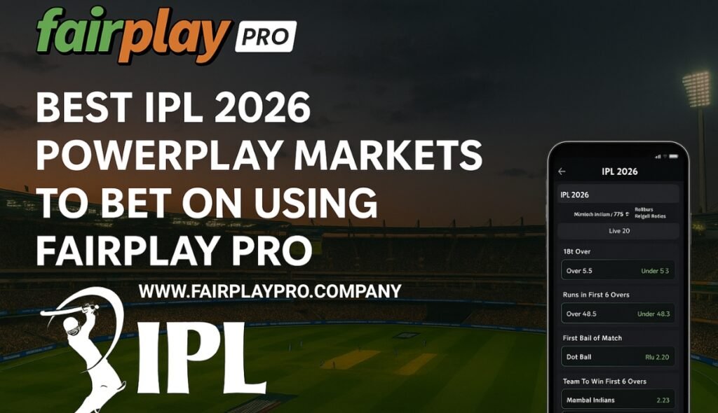 Best IPL 2026 Powerplay Markets to Bet On Using Fairplay Pro (1)